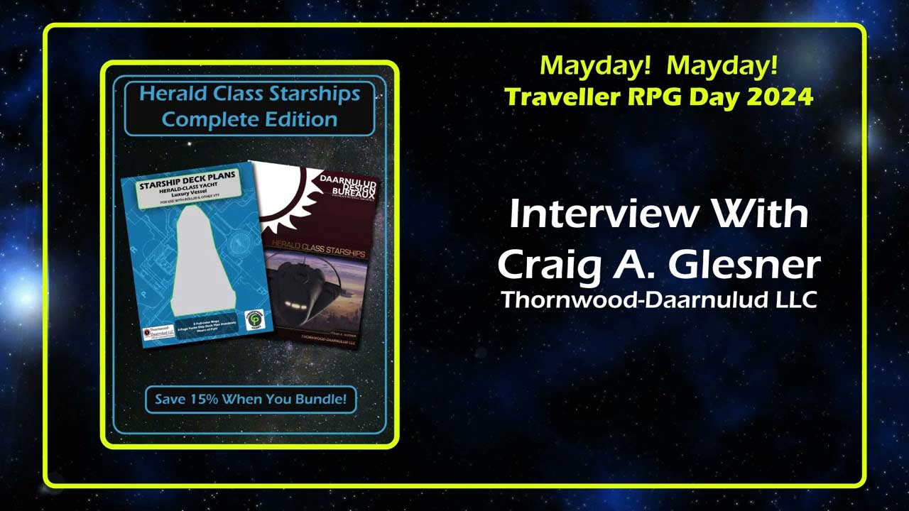 Craig A Glesner Thornwood-Daarnulud LLC Interview Traveller RPG Mayday 2024