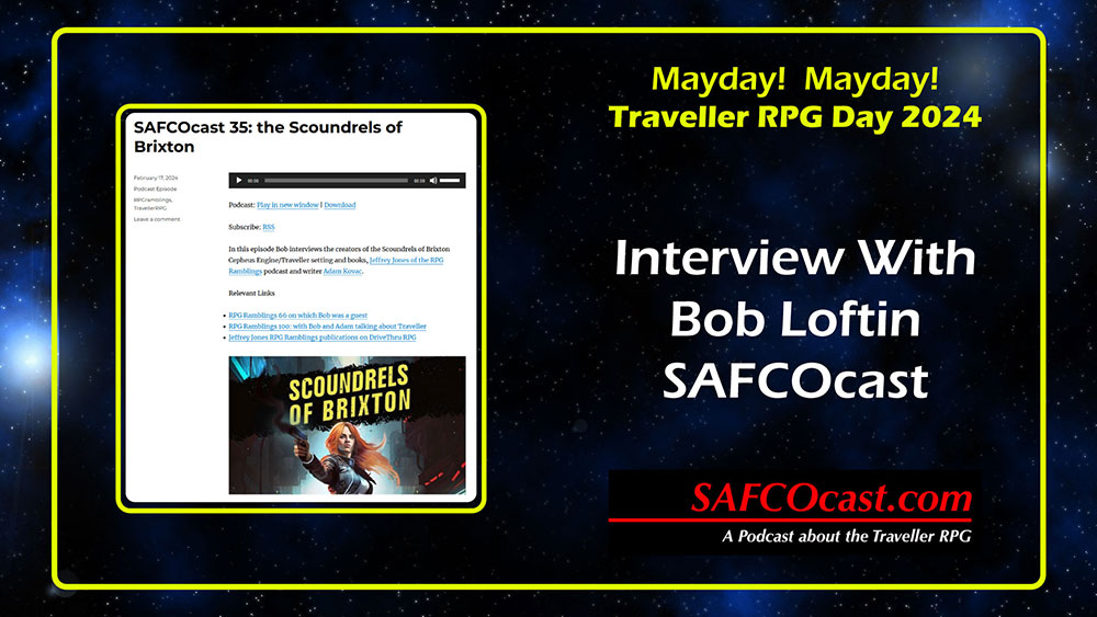 Bob Loftin of SAFCOcast Interview Traveller RPG Mayday 2024
