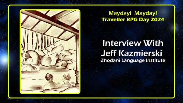 Jeff Kazmierski Amber Zoned Zhodani Language Institute Interview Traveller RPG Mayday 2024
