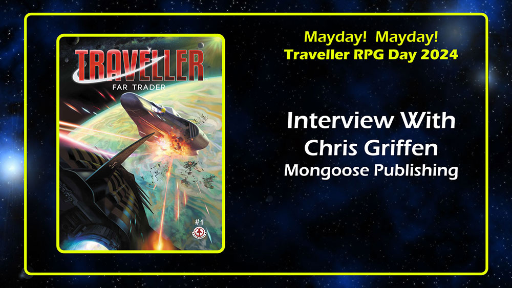 Chris Griffen Mongoose Publishing Interview Traveller RPG Mayday 2024 banner