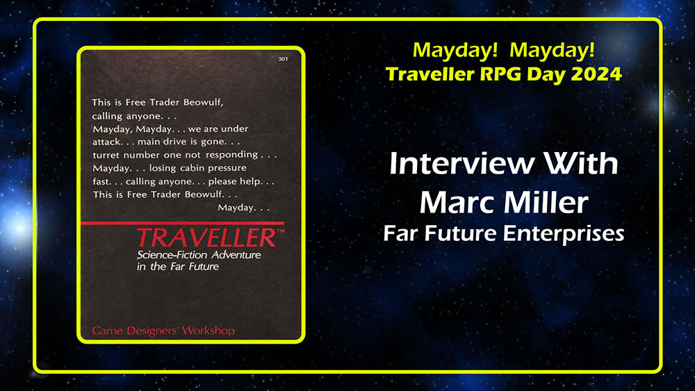 Marc Miller Far Future Enterprises Interview Traveller RPG Mayday 2024